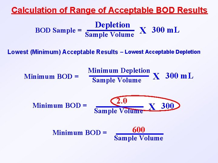 Calculation of Range of Acceptable BOD Results BOD Sample = Depletion Sample Volume X