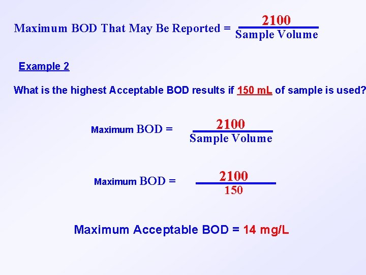 2100 Maximum BOD That May Be Reported = Sample Volume Example 2 What is