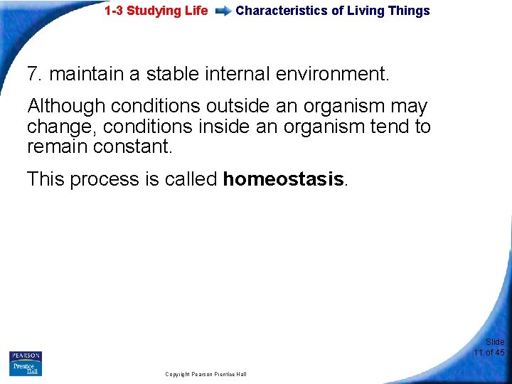 1 -3 Studying Life Characteristics of Living Things 7. maintain a stable internal environment.