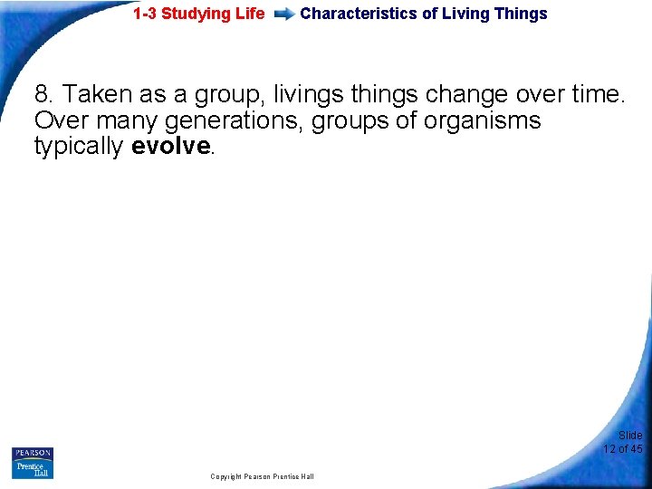 1 -3 Studying Life Characteristics of Living Things 8. Taken as a group, livings