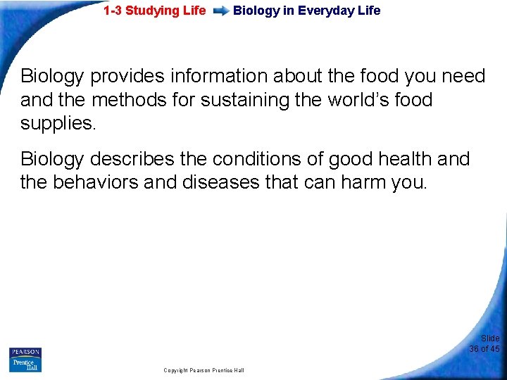 1 -3 Studying Life Biology in Everyday Life Biology provides information about the food