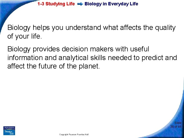 1 -3 Studying Life Biology in Everyday Life Biology helps you understand what affects