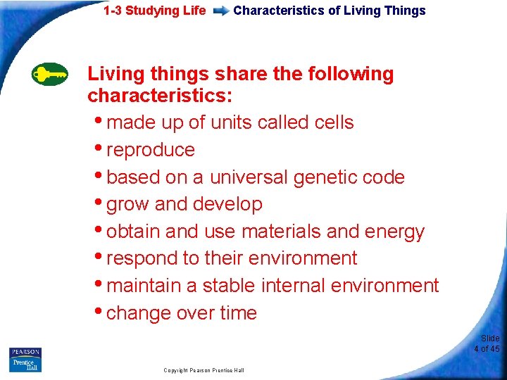 1 -3 Studying Life Characteristics of Living Things Living things share the following characteristics: