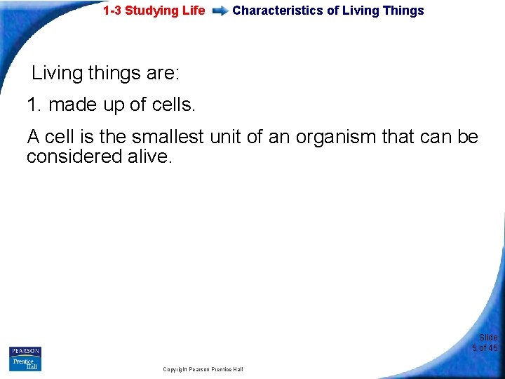 1 -3 Studying Life Characteristics of Living Things Living things are: 1. made up