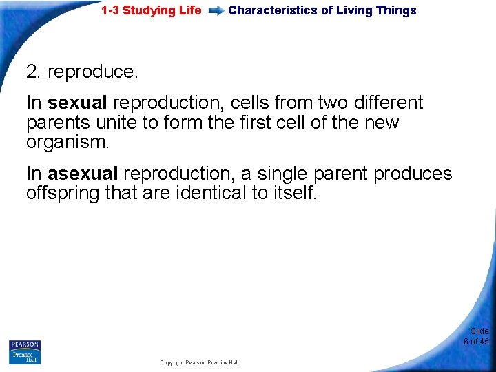 1 -3 Studying Life Characteristics of Living Things 2. reproduce. In sexual reproduction, cells