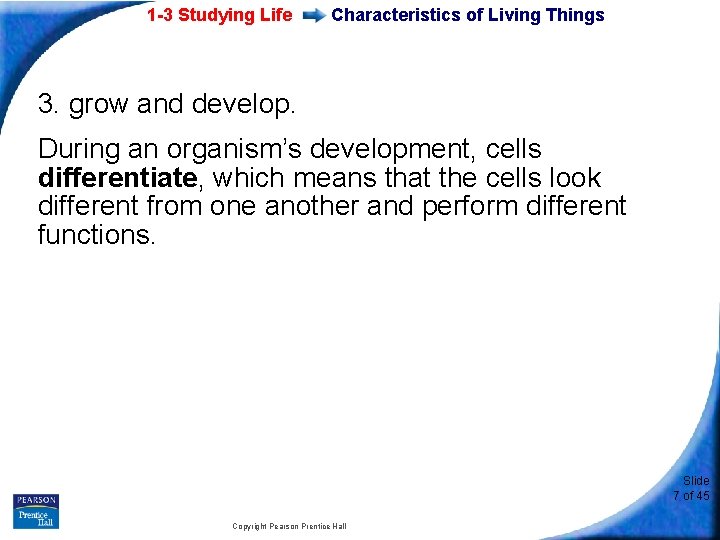 1 -3 Studying Life Characteristics of Living Things 3. grow and develop. During an