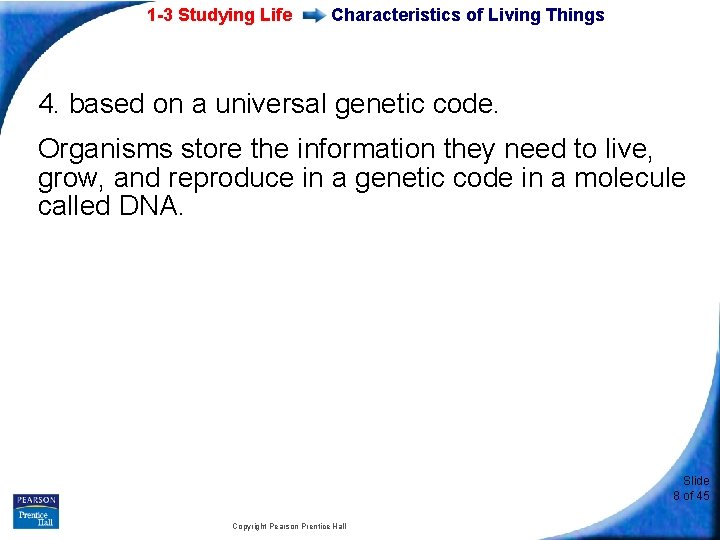1 -3 Studying Life Characteristics of Living Things 4. based on a universal genetic