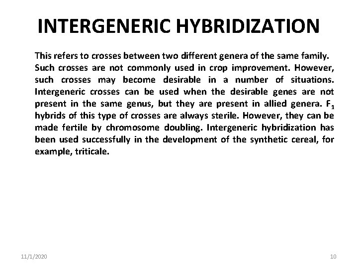 INTERGENERIC HYBRIDIZATION This refers to crosses between two different genera of the same family.