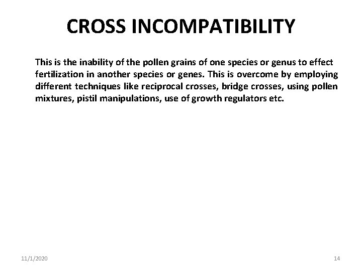 CROSS INCOMPATIBILITY This is the inability of the pollen grains of one species or