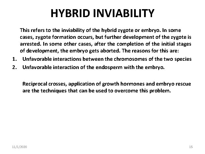 HYBRID INVIABILITY This refers to the inviability of the hybrid zygote or embryo. In