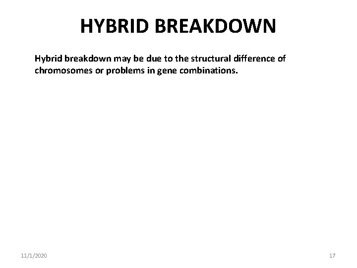 HYBRID BREAKDOWN Hybrid breakdown may be due to the structural difference of chromosomes or