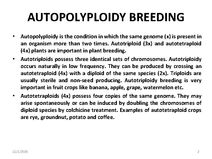 AUTOPOLYPLOIDY BREEDING • Autopolyploidy is the condition in which the same genome (x) is