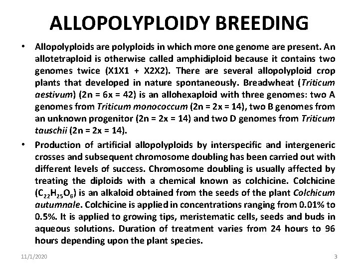 ALLOPOLYPLOIDY BREEDING • Allopolyploids are polyploids in which more one genome are present. An