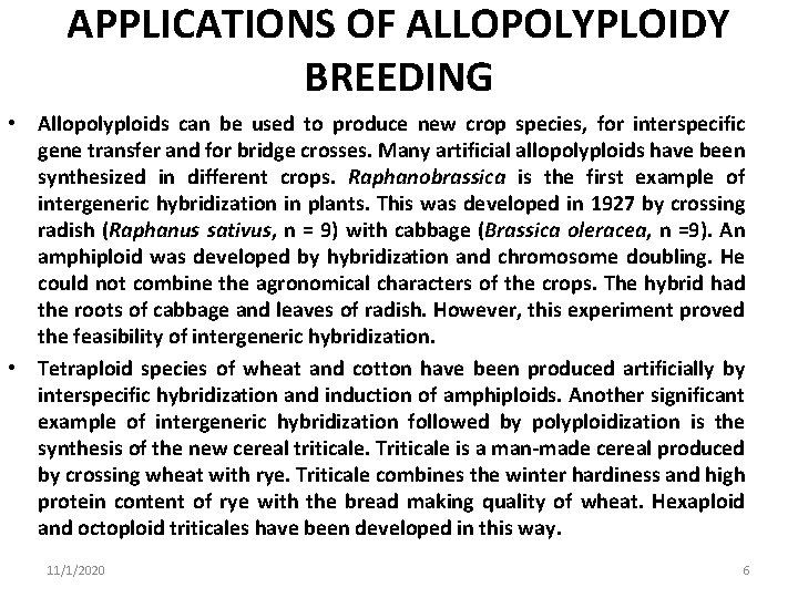 APPLICATIONS OF ALLOPOLYPLOIDY BREEDING • Allopolyploids can be used to produce new crop species,