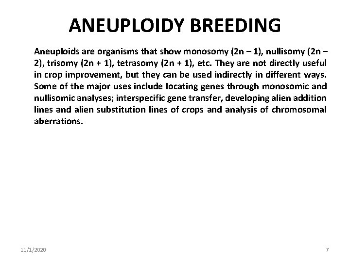 ANEUPLOIDY BREEDING Aneuploids are organisms that show monosomy (2 n – 1), nullisomy (2