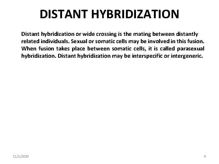 DISTANT HYBRIDIZATION Distant hybridization or wide crossing is the mating between distantly related individuals.