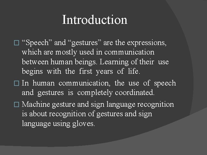 Introduction “Speech” and “gestures” are the expressions, which are mostly used in communication between