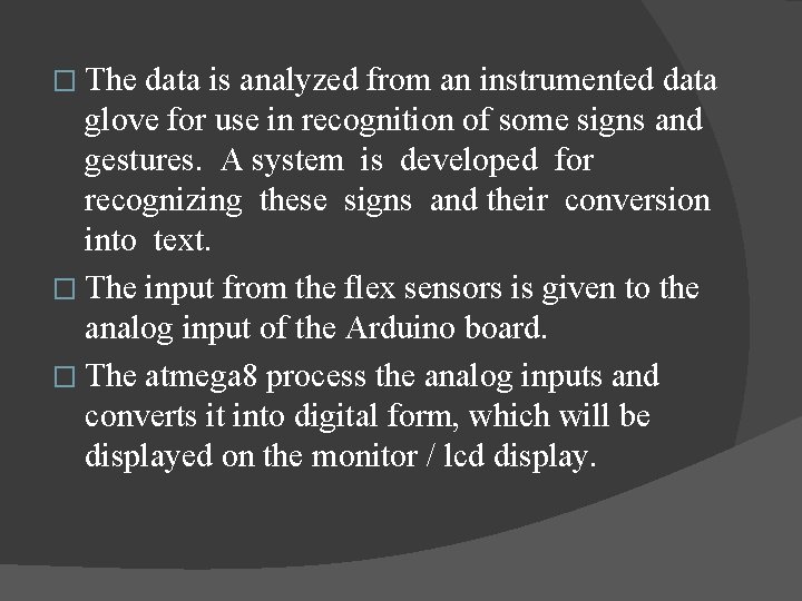 � The data is analyzed from an instrumented data glove for use in recognition