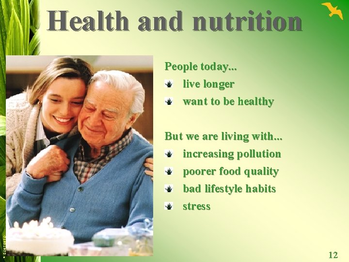 Health and nutrition People today. . . live longer want to be healthy ©