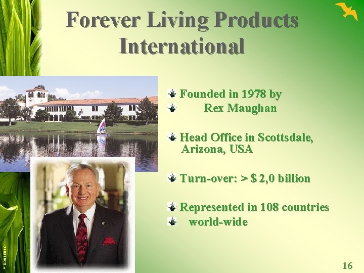 Forever Living Products International Founded in 1978 by Rex Maughan Head Office in Scottsdale,