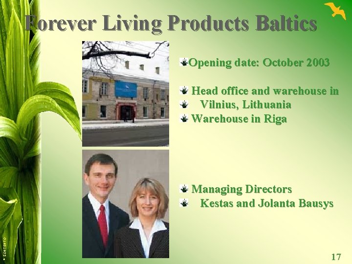 Forever Living Products Baltics Opening date: October 2003 Head office and warehouse in Vilnius,