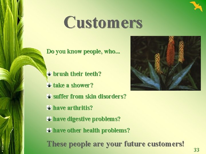 Customers Do you know people, who. . . brush their teeth? take a shower?