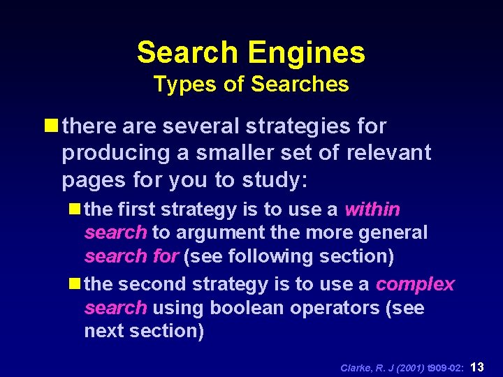 Search Engines Types of Searches n there are several strategies for producing a smaller