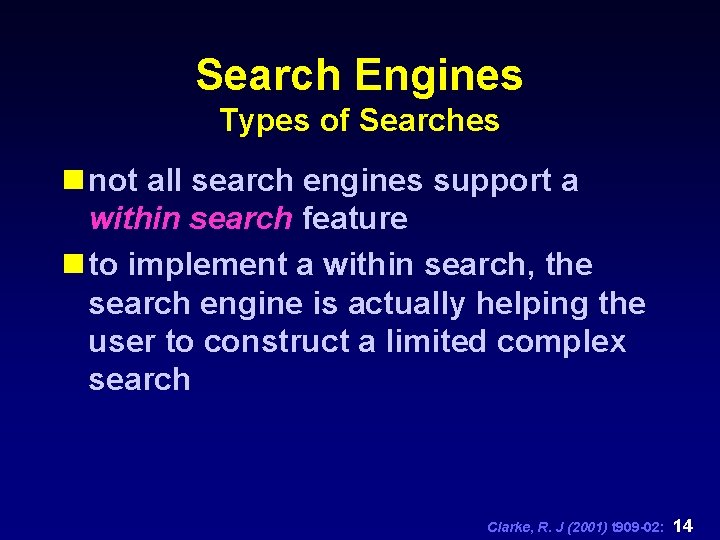 Search Engines Types of Searches n not all search engines support a within search