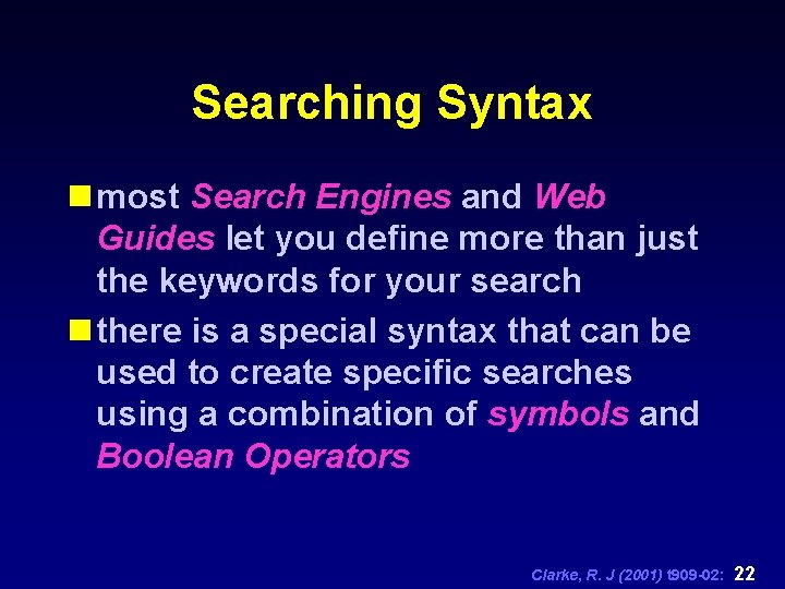 Searching Syntax n most Search Engines and Web Guides let you define more than