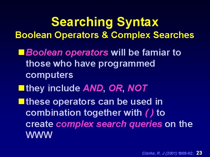 Searching Syntax Boolean Operators & Complex Searches n Boolean operators will be famiar to