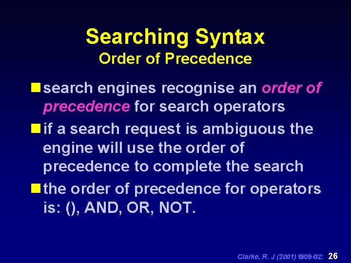 Searching Syntax Order of Precedence n search engines recognise an order of precedence for