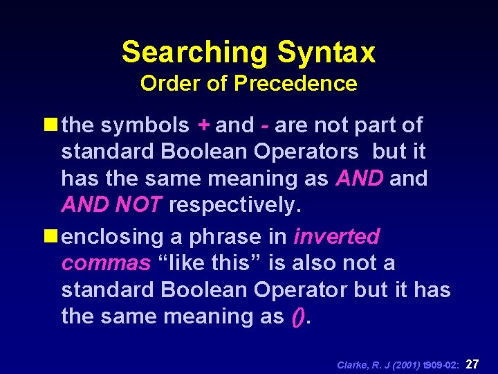 Searching Syntax Order of Precedence n the symbols + and - are not part