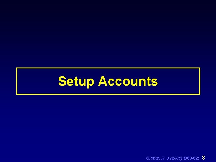 Setup Accounts Clarke, R. J (2001) t 909 -02: 3 