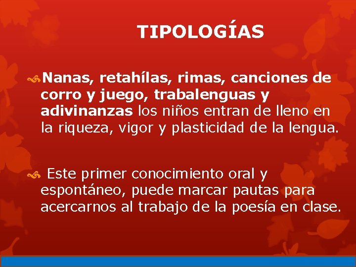 TIPOLOGÍAS Nanas, retahílas, rimas, canciones de corro y juego, trabalenguas y adivinanzas los niños