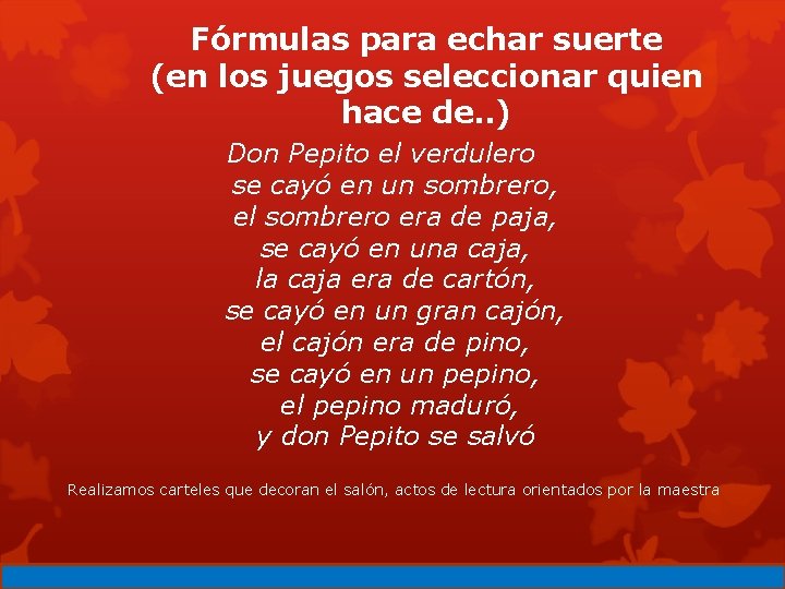 Fórmulas para echar suerte (en los juegos seleccionar quien hace de. . ) Don