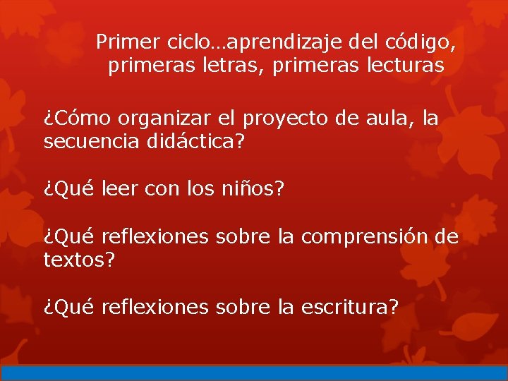 Primer ciclo…aprendizaje del código, primeras letras, primeras lecturas ¿Cómo organizar el proyecto de aula,