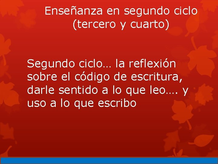 Enseñanza en segundo ciclo (tercero y cuarto) Segundo ciclo… la reflexión sobre el código