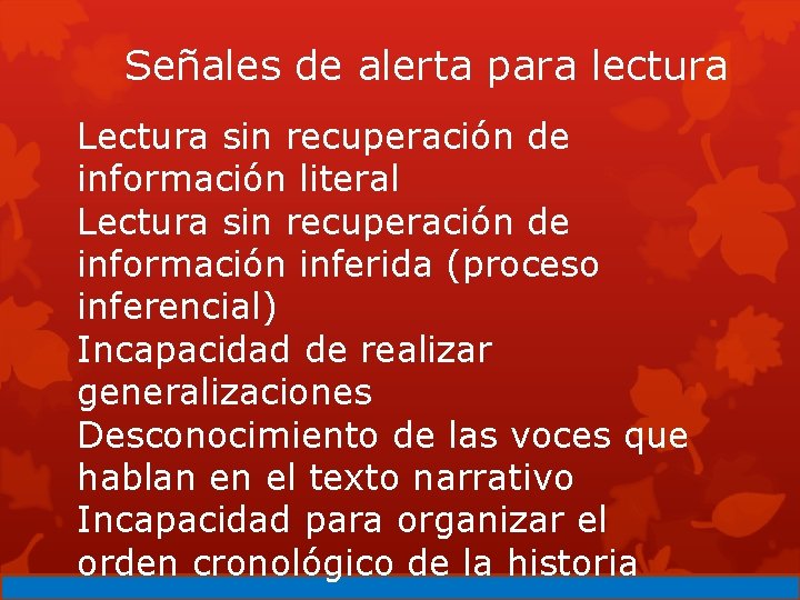 Señales de alerta para lectura Lectura sin recuperación de información literal Lectura sin recuperación