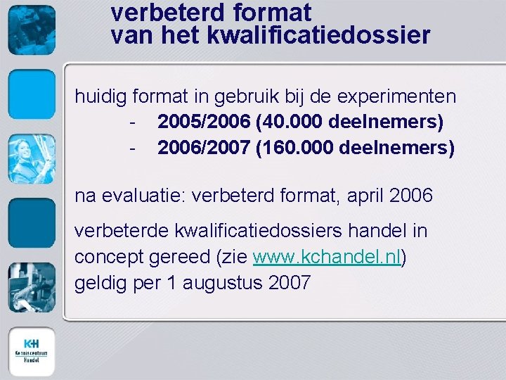 verbeterd format van het kwalificatiedossier huidig format in gebruik bij de experimenten - 2005/2006
