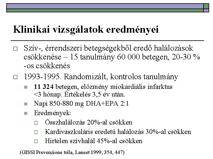 Klinikai vizsgálatok eredményei o o Szív-, érrendszeri betegségekből eredő halálozások csökkenése – 15 tanulmány