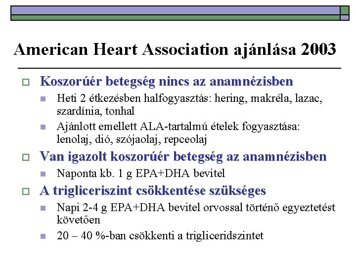 American Heart Association ajánlása 2003 o Koszorúér betegség nincs az anamnézisben n n o