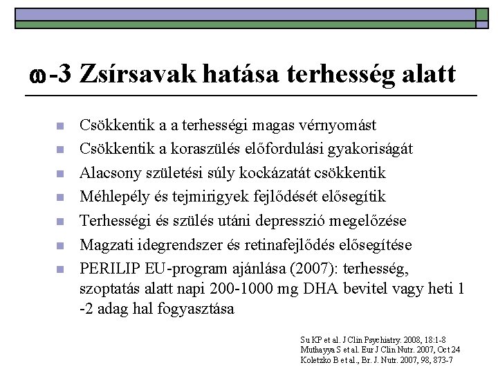  -3 Zsírsavak hatása terhesség alatt n n n n Csökkentik a a terhességi