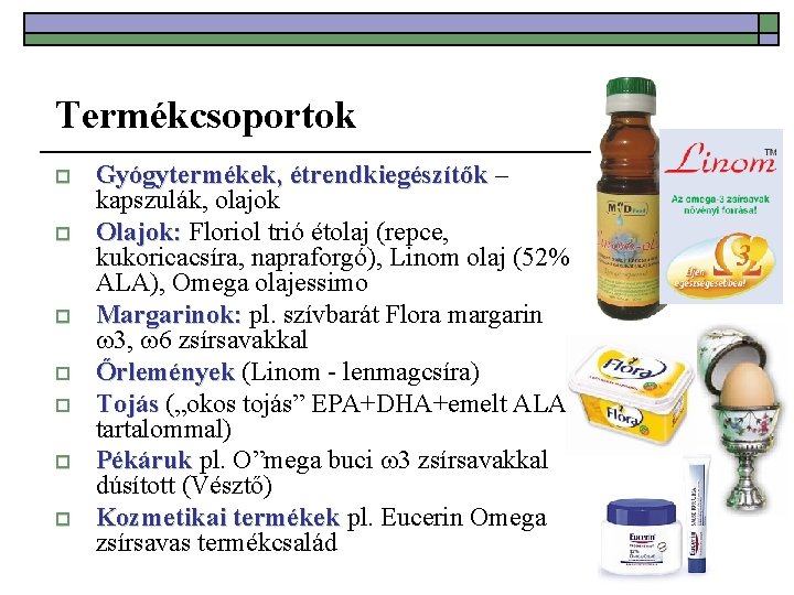 Termékcsoportok o o o o Gyógytermékek, étrendkiegészítők – étrendkiegészítők kapszulák, olajok Olajok: Floriol trió