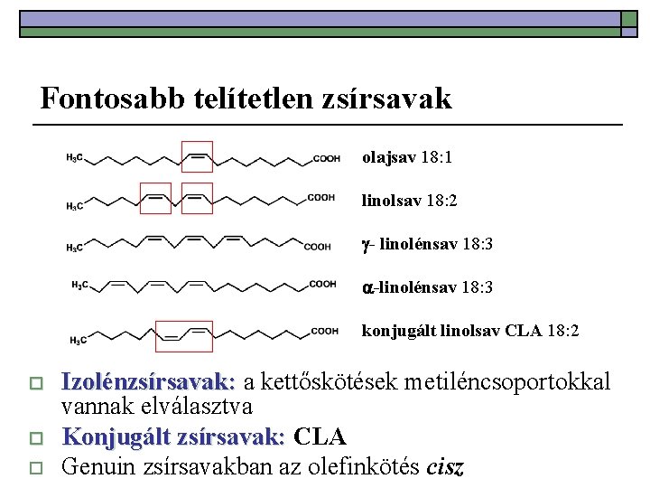 Fontosabb telítetlen zsírsavak olajsav 18: 1 linolsav 18: 2 - linolénsav 18: 3 -linolénsav