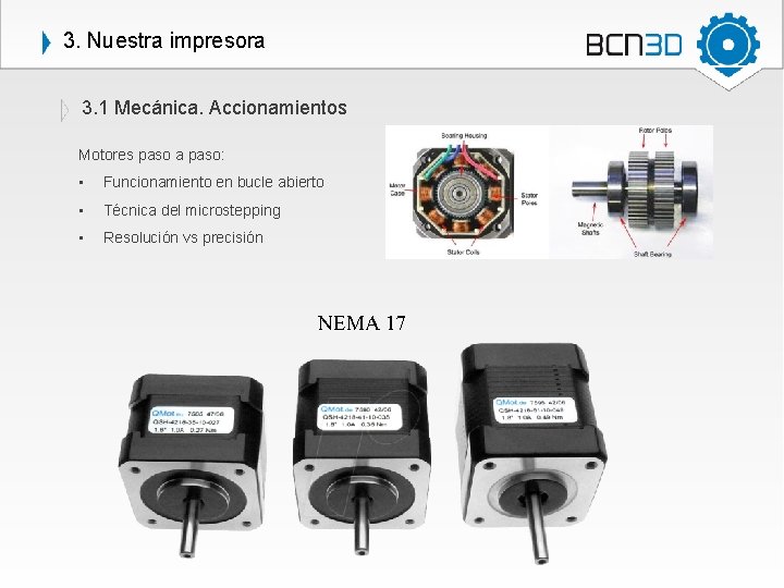 3. Nuestra impresora 3. 1 Mecánica. Accionamientos Motores paso a paso: • Funcionamiento en