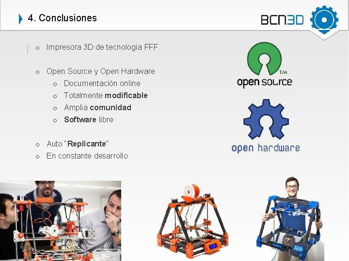 4. Conclusiones o Impresora 3 D de tecnología FFF o Open Source y Open