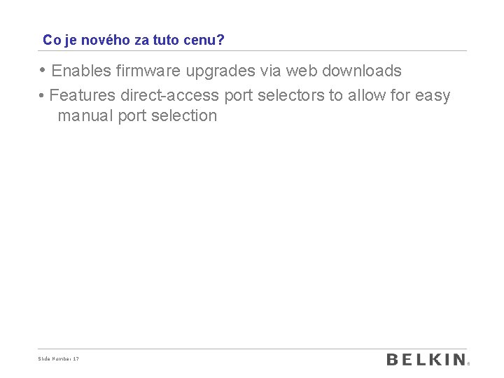 Co je nového za tuto cenu? • Enables firmware upgrades via web downloads •