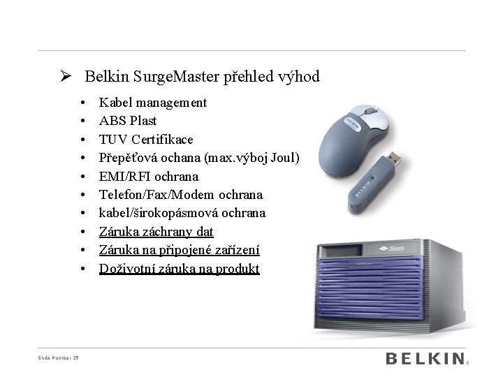 Ø Belkin Surge. Master přehled výhod • • • Slide Number 39 Kabel management