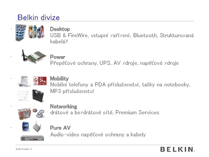 Belkin divize • Desktop USB & Fire. Wire, vstupní zařízení, Bluetooth, Strukturovaná kabeláž •