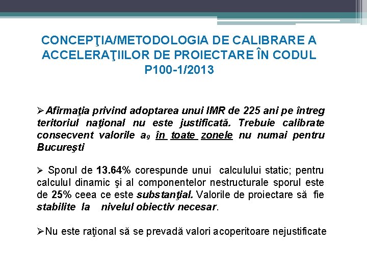 CONCEPŢIA/METODOLOGIA DE CALIBRARE A ACCELERAŢIILOR DE PROIECTARE ÎN CODUL P 100 -1/2013 ØAfirmaţia privind